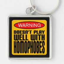 Warning: Doesn't Play Well With Homophobes Key Chain