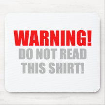 Warning! Don't Read This Shirt Mousemats