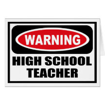 Warning HIGH SCHOOL TEACHER Greeting Card