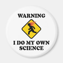 Warning I Do My Own Science Magnets