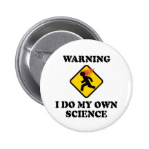 Warning I Do My Own Science Pinback Buttons