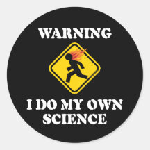 Warning I Do My Own Science Round Sticker
