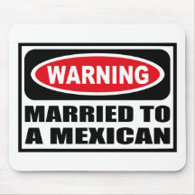 Warning MARRIED TO A MEXICAN Mousepad