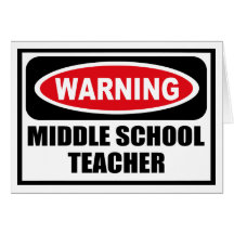 Warning MIDDLE SCHOOL TEACHER Greeting Card