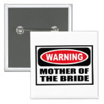 Warning MOTHER OF THE BRIDE Button