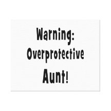 warning overprotective aunt black. stretched canvas print