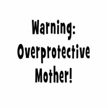 warning overprotective mother black txt cut outs