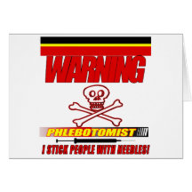 WARNING PHLEBOTOMIST - I STICK PEOPLE WITH NEEDLES CARD