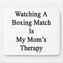 Watching A Boxing Match Is My Mum's Therapy Mouse Pads