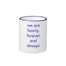 we are family, forever and always coffee mug