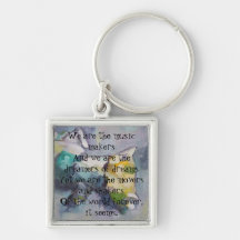 We are the dreamers of dreams key chains