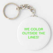 WE COLOR OUTSIDE THE LINES! KEYCHAINS