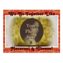 We Go Together Like Macaroni & Cheese Picture Postcards