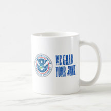We Grab Your Junk TSA Homeland Security Airports Coffee Mugs