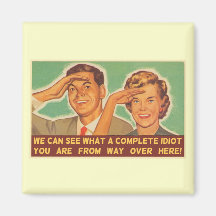 We See You're An Idiot Magnets