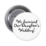 We Survived Our Daughters Wedding Buttons