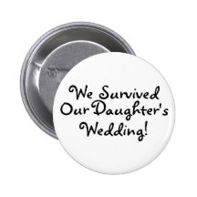 We Survived Our Daughters Wedding Buttons