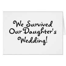 We Survived Our Daughters Wedding Greeting Card