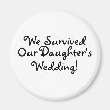 We Survived Our Daughters Wedding Magnet