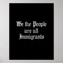 We the people are all immigrants - poster