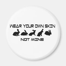 Wear Your Own Skin Not Mine Fridge Magnets