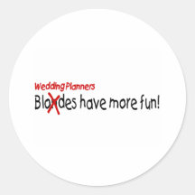 Wedding Planners Have More Fun Round Stickers