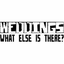 Weddings What Else Is There? Acrylic Cut Outs