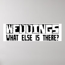 Weddings What Else Is There? Posters