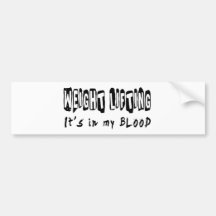 Weight Lifting It's in my blood Bumper Stickers