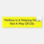 Welfare Is A Helping HandNot A Way Of Life Bumper Stickers