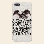 Well Armed Populace Best Defense Against Tyranny iphone cases