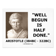 Well Begun Is Half Done (Artistotle) Quote Announcements