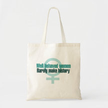 Well behaved women rarely make history canvas bag