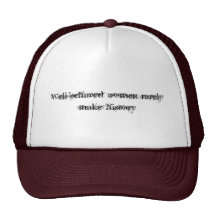 Well-behaved Women Trucker Hats