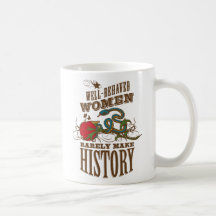 Well Behaved Women Welcome the Morning Mugs