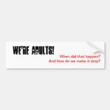 We're Adults! Bumper Sticker