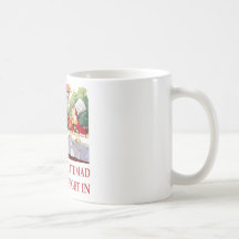 WE'RE ALL QUITE MAD, YOU'LL FIT RIGHT IN COFFEE MUGS