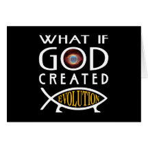 What If God Created Evolution Greeting Cards