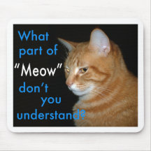 What Part of "Meow" Don't You Understand Mouse Pads