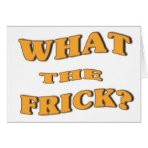 What The Frick? Card