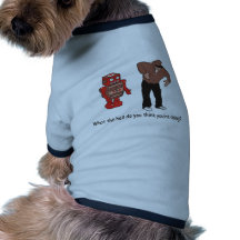 What the hell do you think you're doing dog clothing