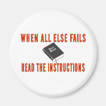 WHEN ALL ELSE FAILS FRIDGE MAGNET