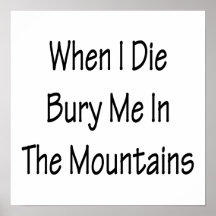 When I Die Bury Me In The Mountains Poster