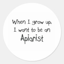 When I grow up I want to be an Apiarist Round Stickers