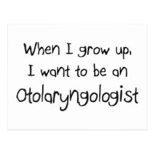 When I grow up I want to be an Otolaryngologist Postcard