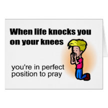 When life knocks you on your knees Christian Card