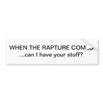 WHEN THE RAPTURE COMES bumper stickers