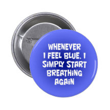 Whenever I feel blue Pin
