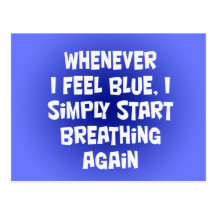 Whenever I feel blue Post Card