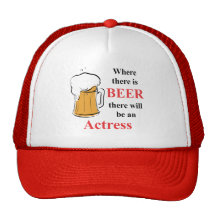 Where there is Beer - Actress Trucker Hat